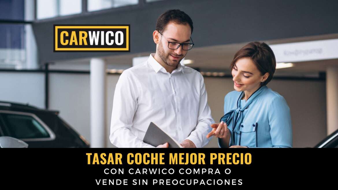 Consejos para tasar tu coche al mejor precio con Carwico